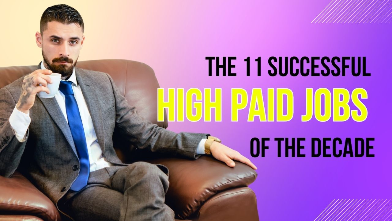 The 11 Successful High Paid Jobs of the Decade