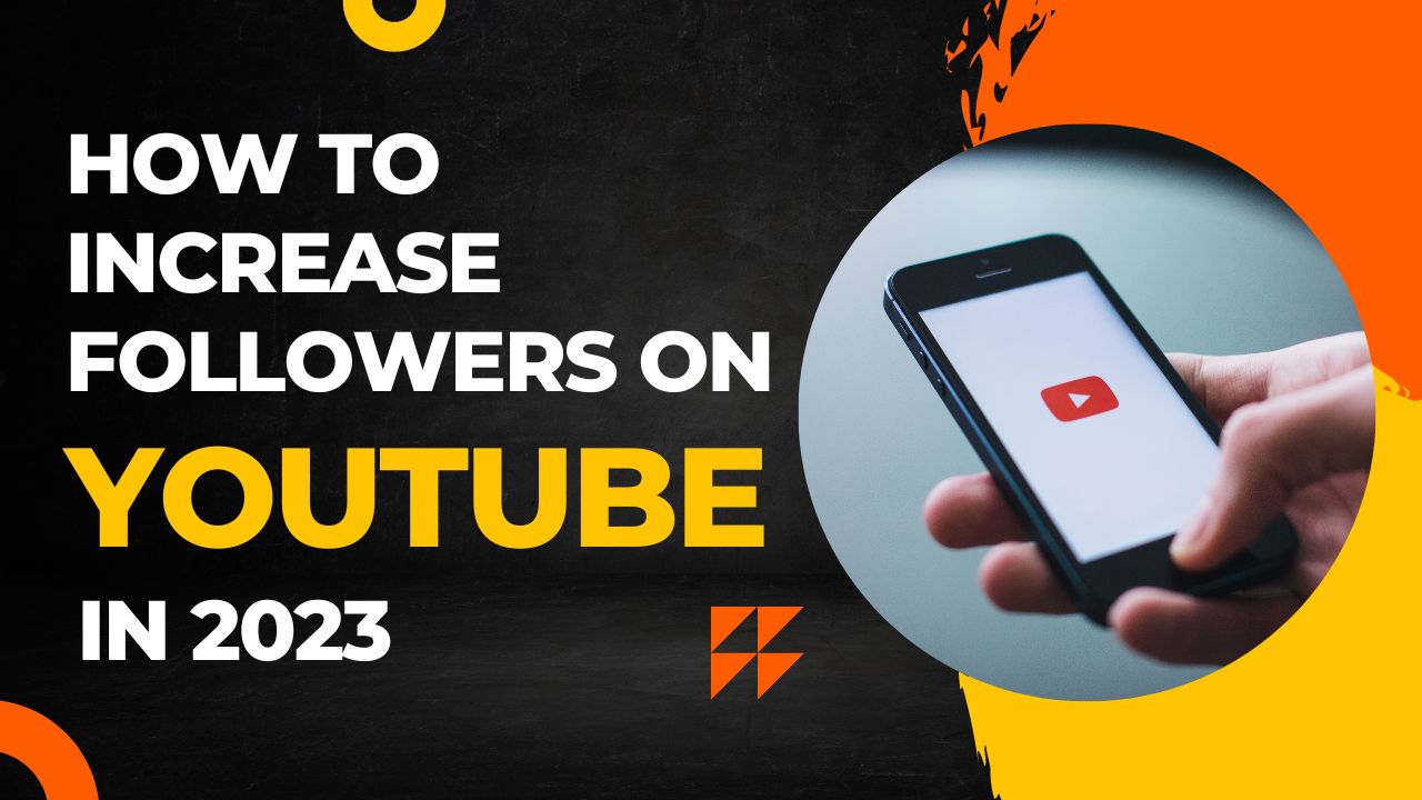 How to Increase Followers on YouTube in 2023