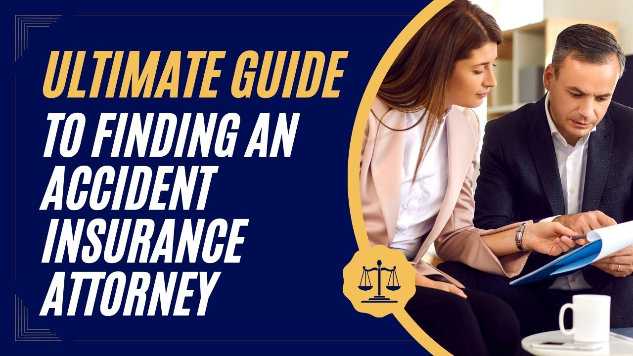 Ultimate Guide to Finding an Accident Insurance Attorney in 2023