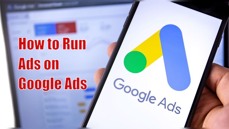 How to Run Ads on Google Ads, 10 Pro tips