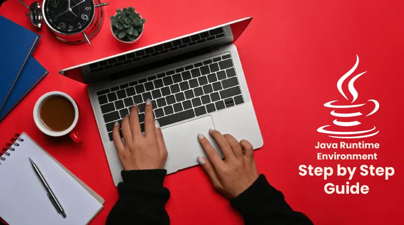 Java Runtime Environment: A Step-by-Step Guide